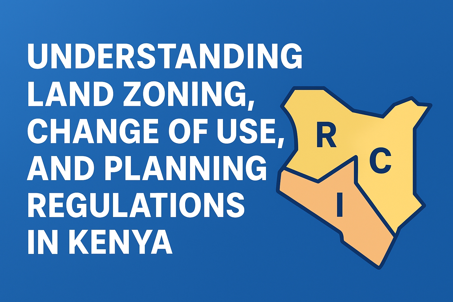 Understanding Land Zoning, Change of Use, and Planning Regulations in Kenya